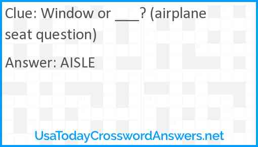 Window or ___? (airplane seat question) Answer
