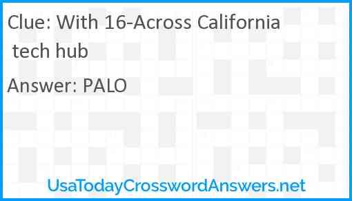 With 16-Across California tech hub Answer