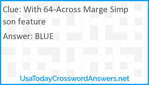 With 64-Across Marge Simpson feature Answer