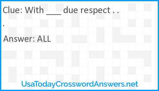 With ___ due respect . . . Answer