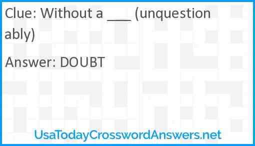 Without a ___ (unquestionably) Answer