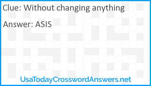 Without changing anything Answer