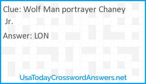 Wolf Man portrayer Chaney Jr. Answer