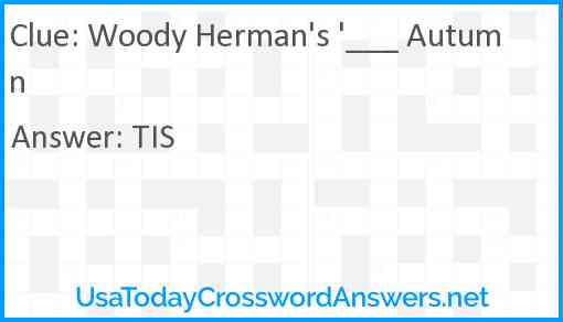 Woody Herman's '___ Autumn Answer