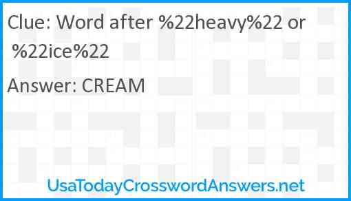 Word after %22heavy%22 or %22ice%22 Answer