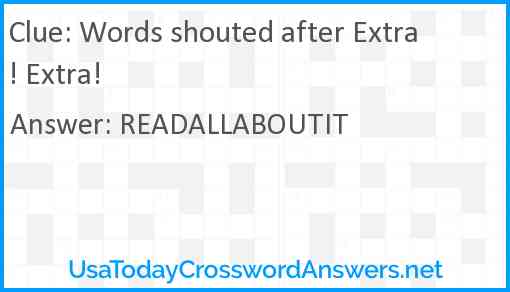 Words shouted after Extra! Extra! Answer