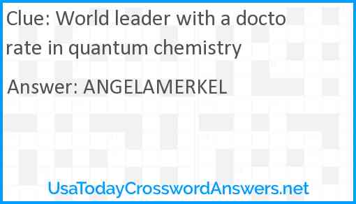 World leader with a doctorate in quantum chemistry Answer