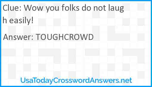 Wow you folks do not laugh easily! Answer