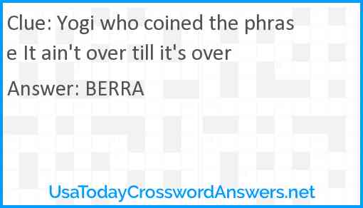 Yogi who coined the phrase It ain't over till it's over Answer