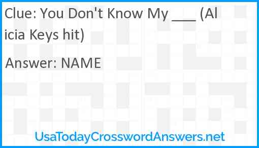 You Don't Know My ___ (Alicia Keys hit) Answer