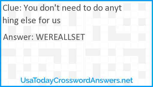 You don't need to do anything else for us Answer