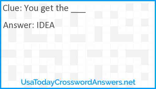 . . . you get the ___ Answer