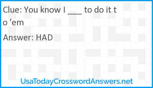 You know I ___ to do it to 'em Answer