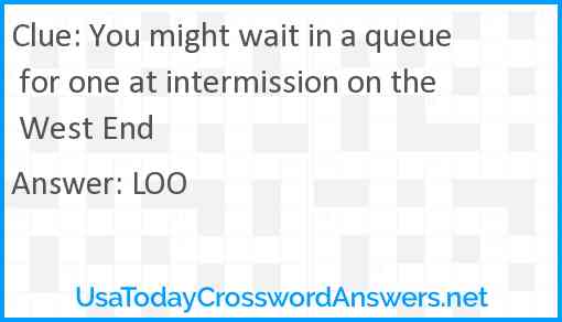 You might wait in a queue for one at intermission on the West End Answer