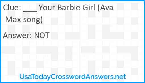 ___ Your Barbie Girl (Ava Max song) Answer