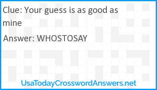 Your guess is as good as mine Answer