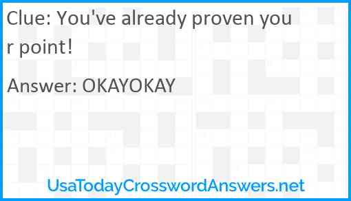 You've already proven your point! Answer