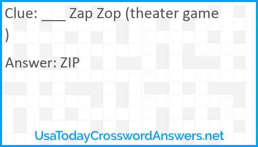 ___ Zap Zop (theater game) Answer