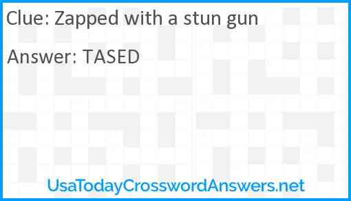 Zapped with a stun gun Answer