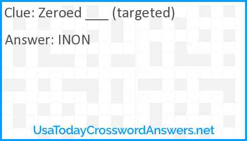Zeroed ___ (targeted) Answer