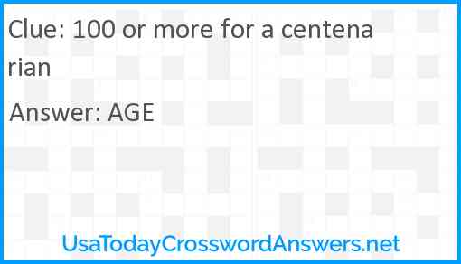 100 or more for a centenarian Answer