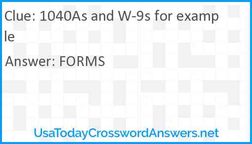 1040As and W-9s for example Answer