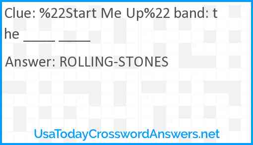 %22Start Me Up%22 band: the ____ ____ Answer