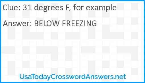 31 degrees F, for example Answer