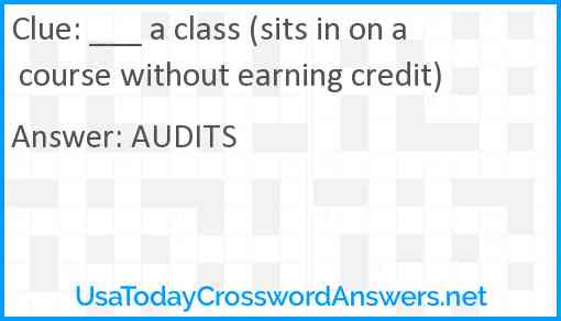 ___ a class (sits in on a course without earning credit) Answer