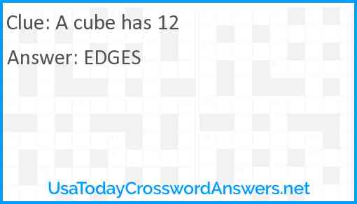 A cube has 12 Answer