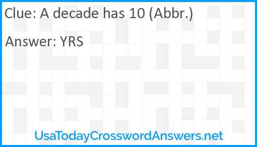 A decade has 10 (Abbr.) Answer