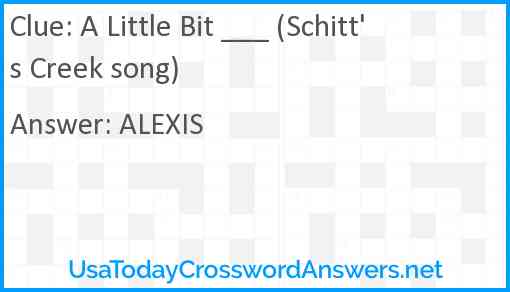 A Little Bit ___ (Schitt's Creek song) Answer