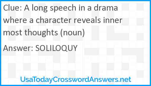 A long speech in a drama where a character reveals innermost thoughts (noun) Answer