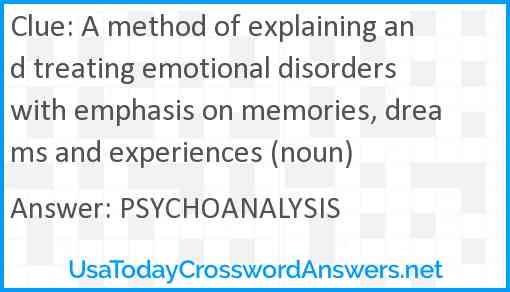A method of explaining and treating emotional disorders with emphasis on memories, dreams and experiences (noun) Answer