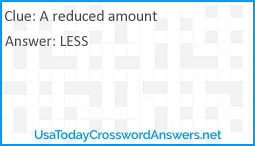 A reduced amount Answer