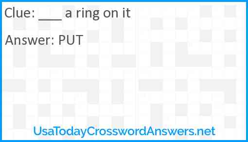 ___ a ring on it Answer