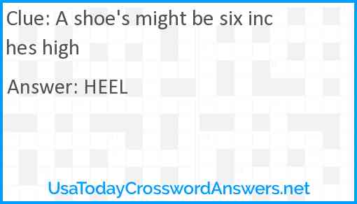 A shoe's might be six inches high Answer