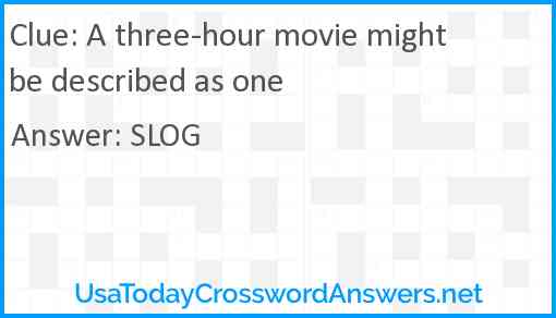 A three-hour movie might be described as one Answer
