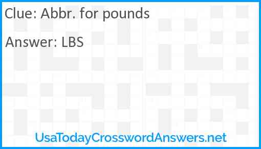 Abbr. for pounds Answer
