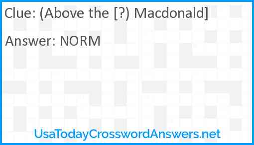 (Above the [?) Macdonald] Answer