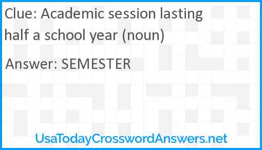 Academic session lasting half a school year (noun) Answer
