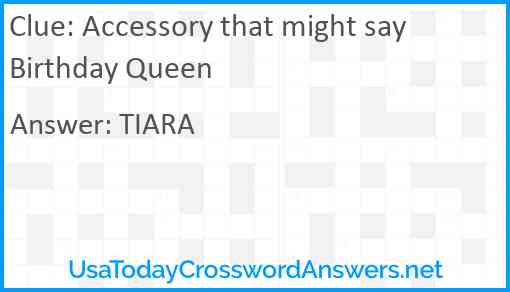 Accessory that might say Birthday Queen Answer