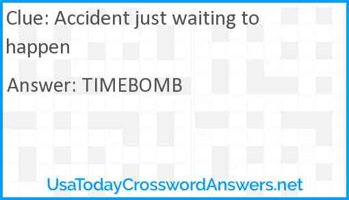 Accident just waiting to happen Answer