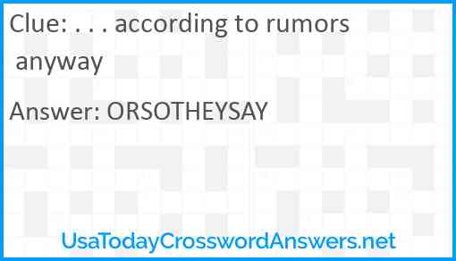 . . . according to rumors anyway Answer