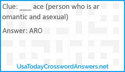 ___ ace (person who is aromantic and asexual) Answer