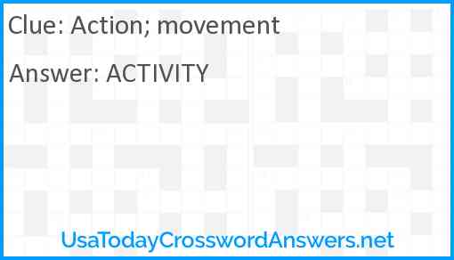 Action; movement Answer