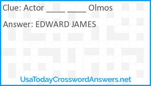 Actor ____ ____ Olmos Answer