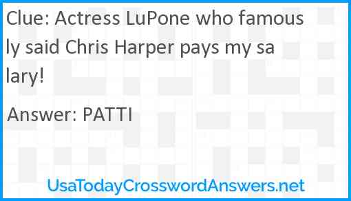 Actress LuPone who famously said Chris Harper pays my salary! Answer