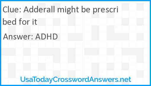 Adderall might be prescribed for it Answer