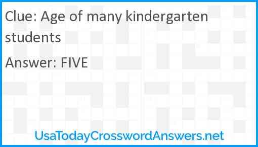 Age of many kindergarten students Answer